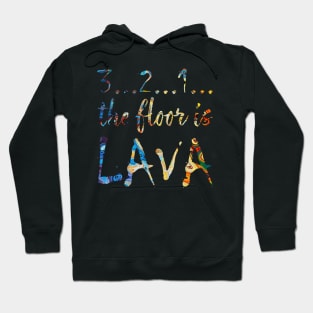 Floor is Lava Hoodie